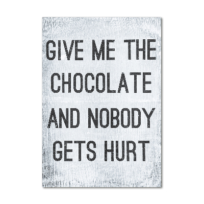 Modernes Acrylbild vertikal Gib mir etwas Schokolade