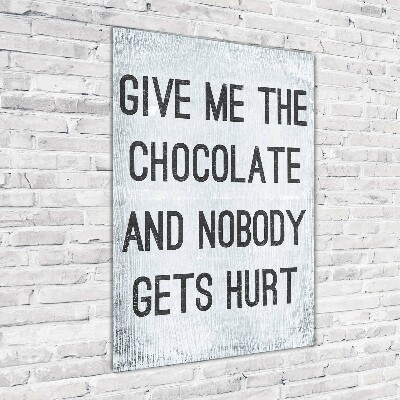 Modernes Acrylbild vertikal Gib mir etwas Schokolade