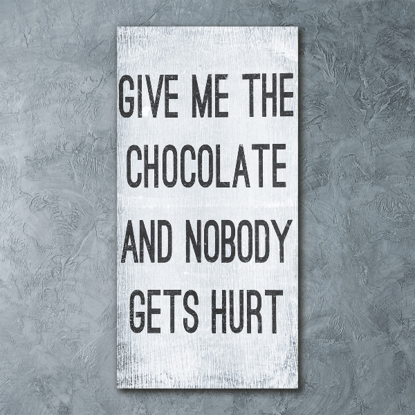 Modernes Acrylbild vertikal Gib mir etwas Schokolade